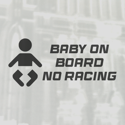 BABY ON BOARD NO RACING