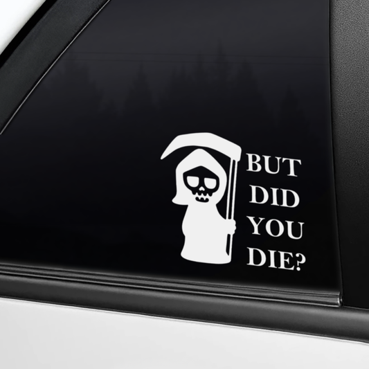 But Did You Die Sticker Death Sticker