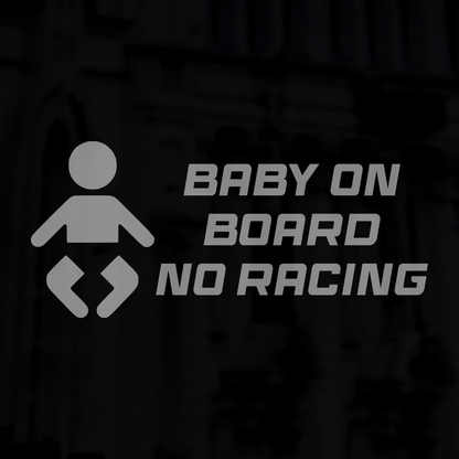 BABY ON BOARD NO RACING